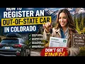 How to register an out-of-state car in Colorado