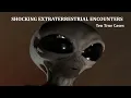 Shocking Extraterrestrial Encounters: Ten True Cases