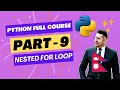 Python Full Course Part 9 Nested for loop Beginner to Advanced