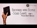 Brothers with Bottle Solid Saints Pt 1 - Pastor Marty Brogan