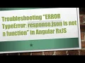 Troubleshooting ERROR TypeError response json is not a function in Angular RxJS