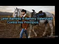 Lenin Ramirez ft Remmy Valenzuela - Contra Mis Principios (Letra)