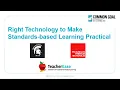 Webinar Right Technology to Make Standards-based Learning Practical