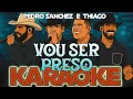 Download Lagu Pedro Sanchez e Thiago - Vou Ser Preso KARAOKE