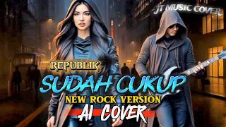 sudah cukup repvblik ai cover lirik lagu 