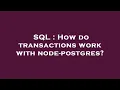 SQL How do transactions work with node-postgres