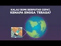 Download Lagu Kalau Bumi Berputar Cepat, Kenapa Engga Terasa?