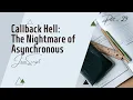 Callback Hell Explained The Nightmare of Asynchronous JavaScript