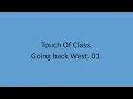 Touch Of Class - Going back West. 01.