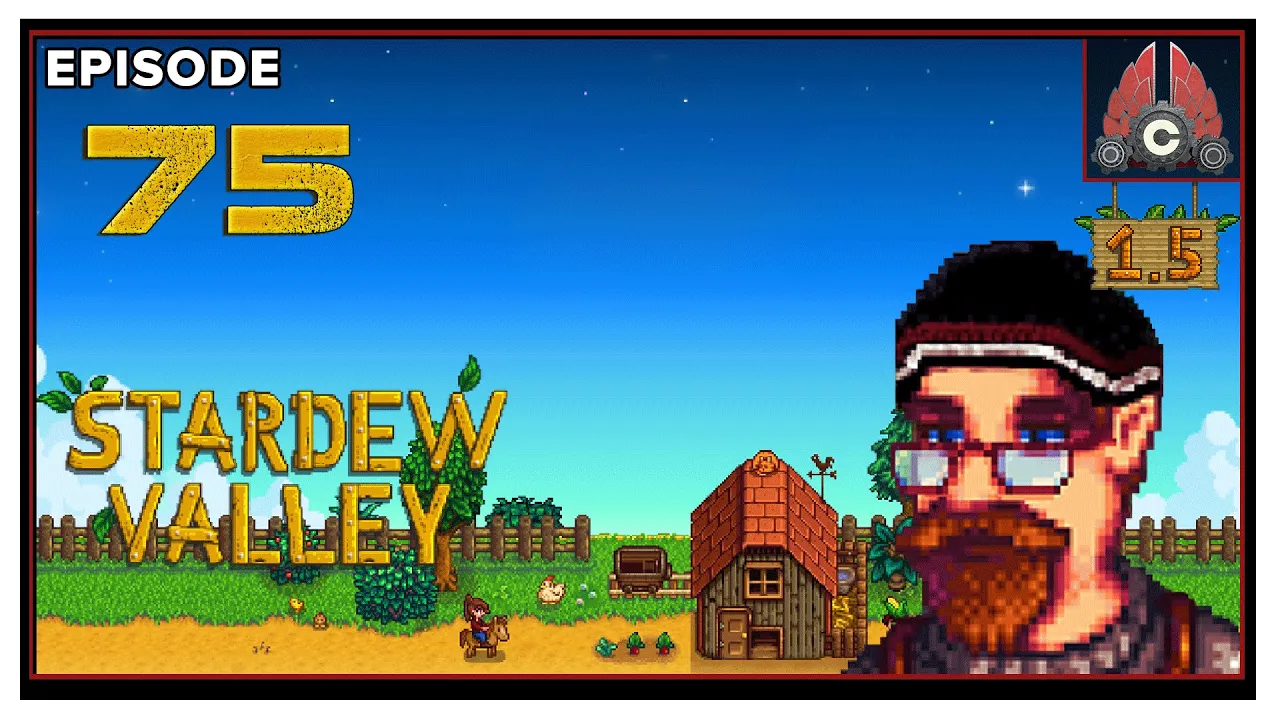 CohhCarnage Plays Stardew Valley Patch 1.5 - Episode 75