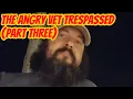 The Angry Vet Trespassed from Post Office Part Three