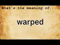 Warped Meaning Definition of Warped