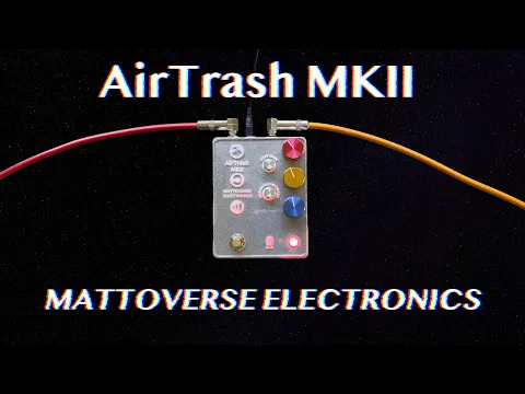 Updated Pedal: Mattoverse AirTrash MkII Fuzz | Delicious Audio