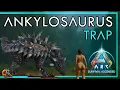 Ankylosaurus Trap - Ark Survival Ascended