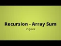 Recursion Find Sum of Array in Java - Program Step By Step