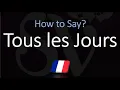 How to Pronounce Tous les Jours CORRECTLY