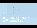 Joining Data in Magic ETL