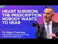 Heart Surgeon The Prescription Nobody Wants To Hear Dr Edgar Chedrawy