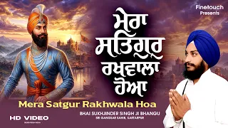 New Shabad Gurbani Kirtan 2026 :Mera Satgur Rakhwala Hoa (HD Video) |Bhai Sukhjinder Singh Ji Bhangu