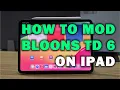HOW TO MOD BLOONS TD 6 ON IPAD