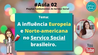 Aula 2  - A Influência europeia e norte americana no Serviço Social brasileiro.