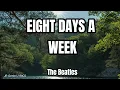 EIGHT DAYS A WEEK (LYRICS) - The Beatles