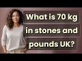 What is 70 kg in stones and pounds UK