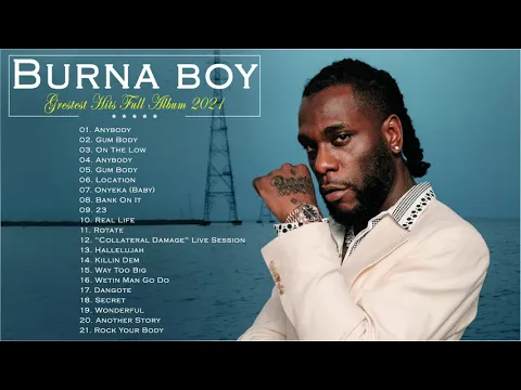 Download MP3 The Best Songs Burna boy Greatest Hits 2021 -  Burna boy AFROBEAT  MIX  Best Songs 2021