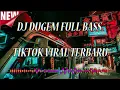 DJ DUGEM FULL BASS TIKTOK VIRAL TERBARU