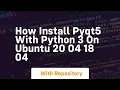 How install pyqt5 with python 3 on ubuntu 20 04 18 04