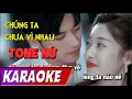 Download Lagu TONE NỮ | Chúng Ta Chưa Vì Nhau | Bằng Cường | Karaoke Lợi Nguyễn