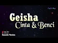 Geisha - Cinta & Benci (Karaoke Version)