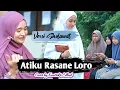Download Lagu ATIKU RASANE LORO Versi SHOLAWAT (Cover) Kuntriksi Ellail