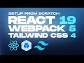 React 19 Webpack 5 Tailwind CSS 4 setup from scratch