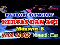 Download Lagu KERTAS DAN API ( MANSYUR. S ) || KARAOKE DANGDUT ~ NADA CEWEK 