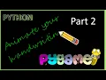 Python coding Animate your handwriting in pygame Part 2
