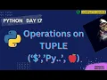 Tuples Operations in Python Python Basics to Advanced Day-17 Python Lists Tuples Dictionaries