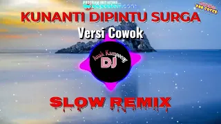 Download KUNANTI DIPINTU SURGA || Versi Cowok || Slow Remix || Dj Anak Kampoeng || N88 Cover MP3