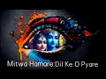 Download Lagu Krishna Eternal Love Song | Mitwa Humare | (Slowed+Reverb) Lofi | Krishna Radha Sk Love Song