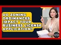 Do Zoning Ordinances Impact Your Business License Application - Business Law Pros