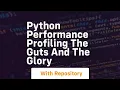 Python performance profiling the guts and the glory