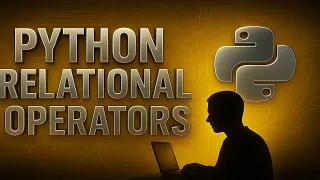 Learn PYTHON Relational Operators FAST in Just a Few Minutes