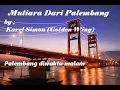Download Lagu MUTIARA DARI PALEMBANG - GOLDEN WING | LAGU SUMATERA SELATAN - PALEMBANG #KARELSIMON