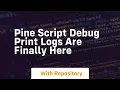 pine script debug print logs are finally here