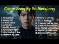 Lagu YU MENGLONG SAD SONG COLLECTION 🥀 Emotional \u0026 Heartbreaking Covers By Alan Yu 😭💔#yumenglon