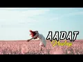 Download Lagu AADAT MASHUP 2022 || AFTERMORNING || MAIN DHOONDNE KO ZAMAANE MEIN || ATIF ASLAM || MUSIC WITH