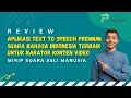 Download Lagu Aplikasi Text to Speech Premium Terbaik untuk Konten Asli Buatan Anak Bangsa