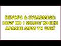DevOps SysAdmins How do I select which Apache MPM to use 4 Solutions