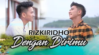 rizkiridho dengan dirimu official music video 