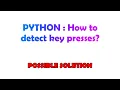 PYTHON How to detect key presses